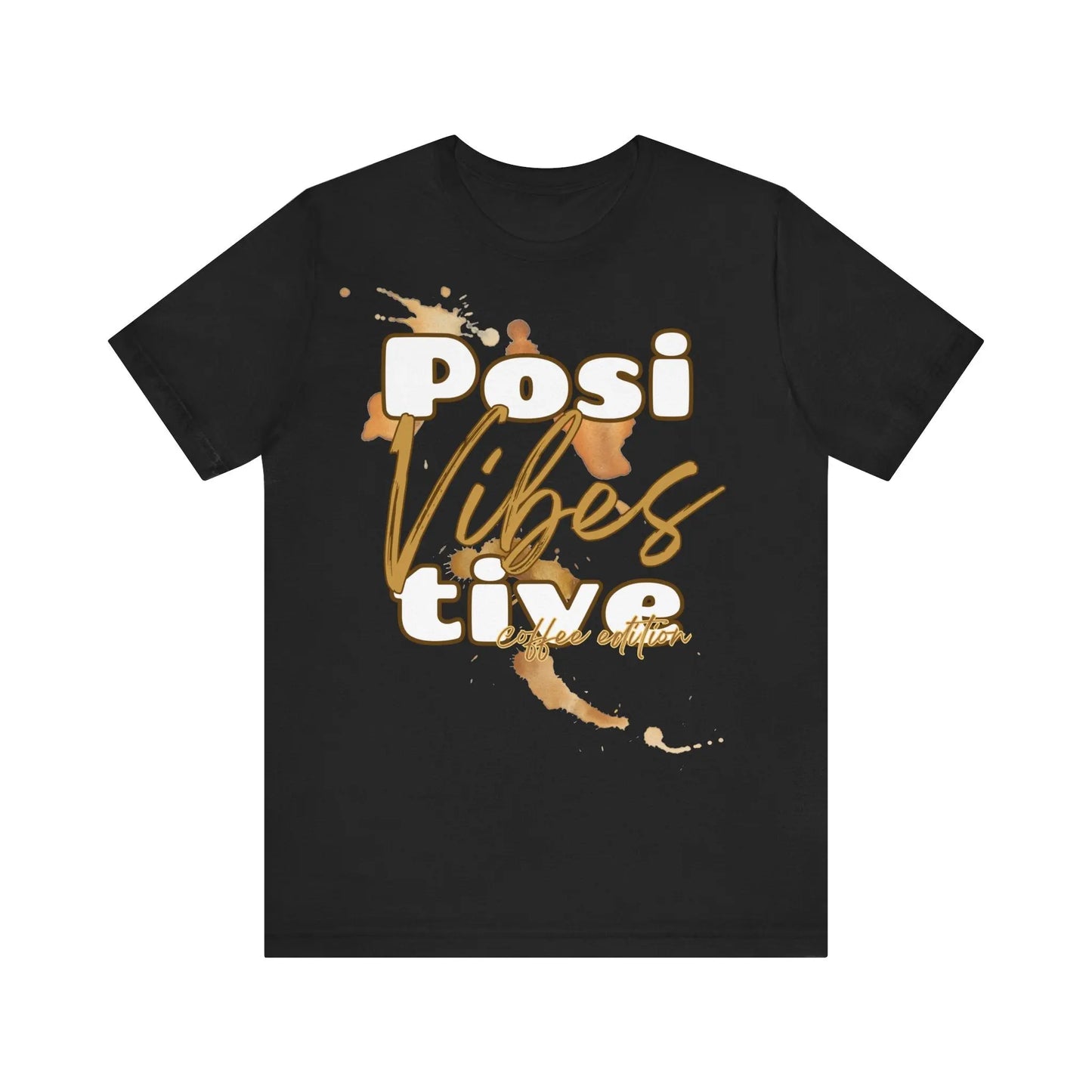 Positive Vibes | Coffee Edition T-Shirt | Unisex Shirt mit Kaffeeflecken | Positive Vibes Tee | Kaffee-Liebhaber Geschenk | XS-2XL Printify