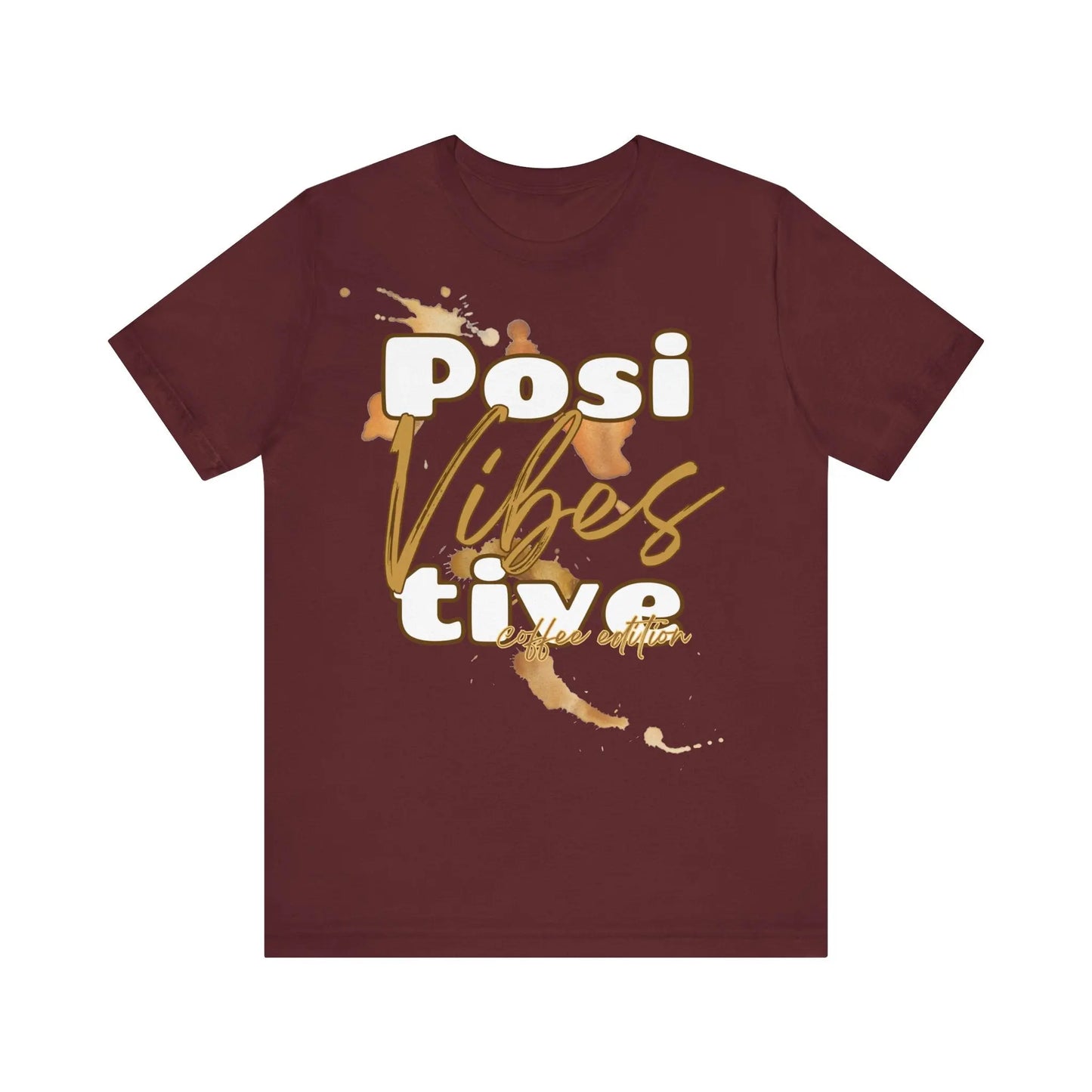 Positive Vibes | Coffee Edition T-Shirt | Unisex Shirt mit Kaffeeflecken | Positive Vibes Tee | Kaffee-Liebhaber Geschenk | XS-2XL Printify